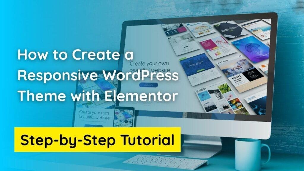 How to Create a Responsive WordPress Theme with Elementor